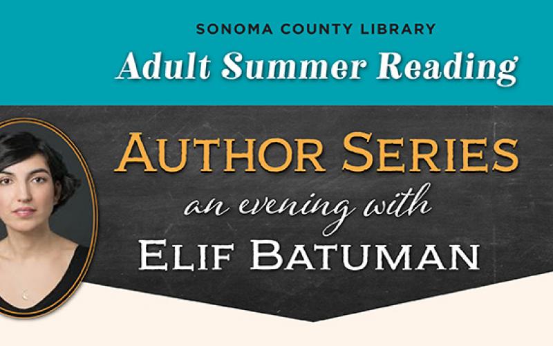 Elif Batuman - Monday June 25 at 6pm - Santa Rosa Central Library