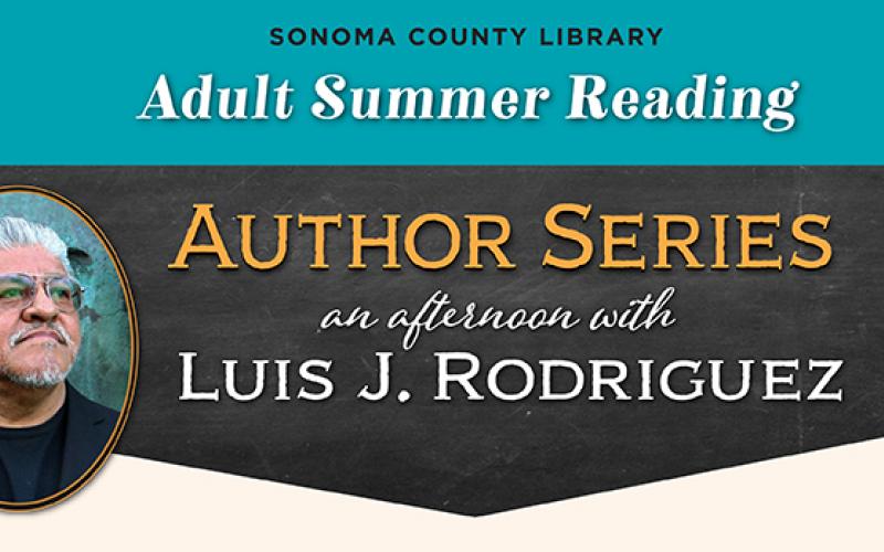 Luis J. Rodriguez - Saturday June 9, 2018, 1-3pm Healdsburg Library