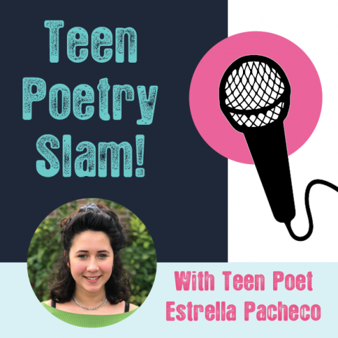 picture of a microphone with text "teen poetry slam with teen poet Estrella Pacheco"